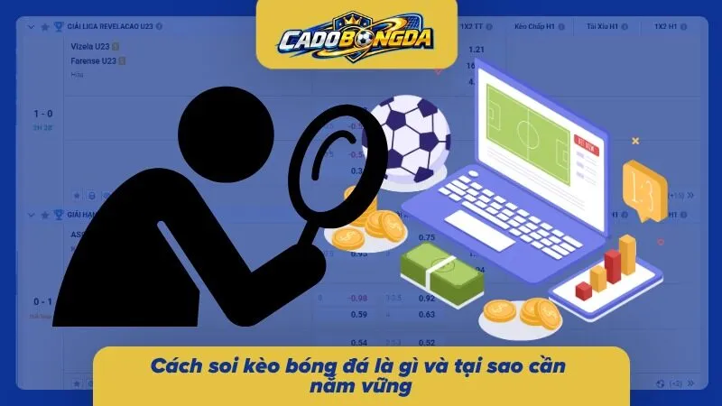 Soi kèo bài bản bắt đầu từ việc đánh giá nhiều khía cạnh của trận đấu