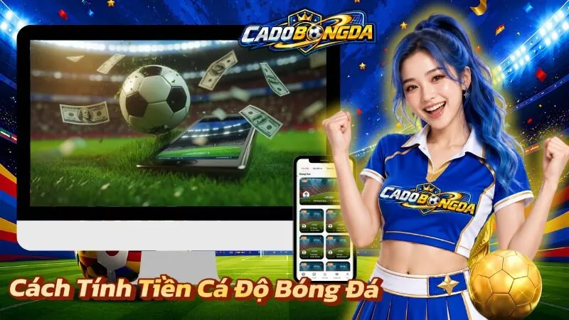 cách tính tiền cá độ bóng đá