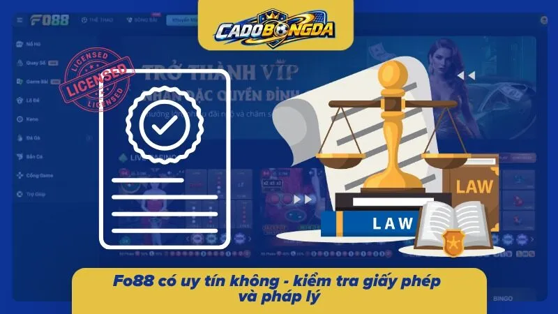 Tìm hiểu độ uy tín của Fo88 qua giấy phép 