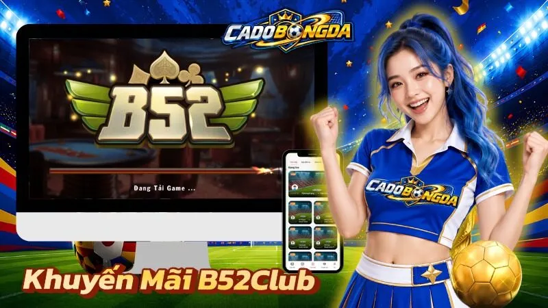 khuyến mãi B52Club