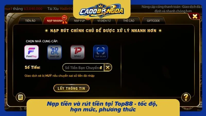 Thông tin nạp rút Top88 – thời gian xử lý, hạn mức, hình thức