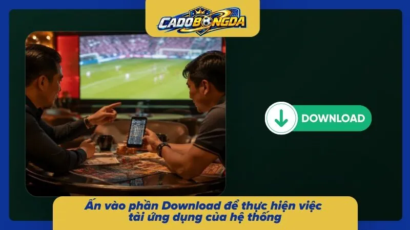 Ấn vào phần Download để thực hiện việc tải ứng dụng của hệ thống